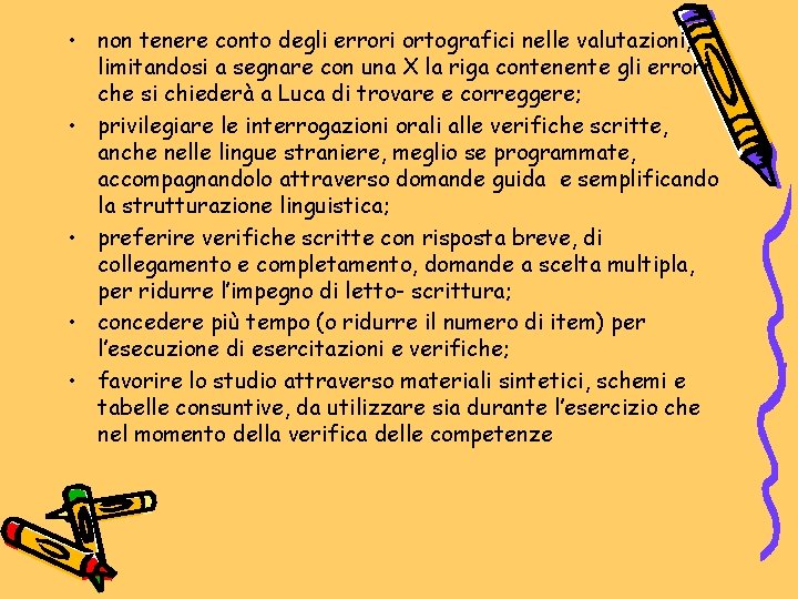  • non tenere conto degli errori ortografici nelle valutazioni, limitandosi a segnare con