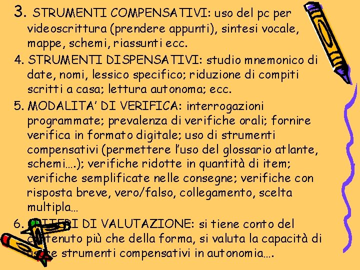 3. STRUMENTI COMPENSATIVI: uso del pc per videoscrittura (prendere appunti), sintesi vocale, mappe, schemi,