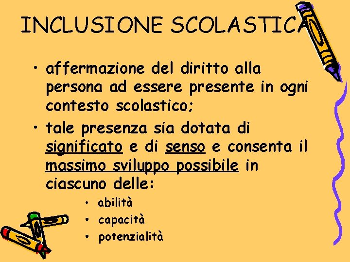 INCLUSIONE SCOLASTICA • affermazione del diritto alla persona ad essere presente in ogni contesto INCLUSIONE SCOLASTICA • affermazione del diritto alla persona ad essere presente in ogni contesto