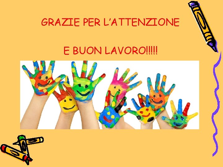 GRAZIE PER L’ATTENZIONE E BUON LAVORO!!!!! GRAZIE PER L’ATTENZIONE E BUON LAVORO!!!!!