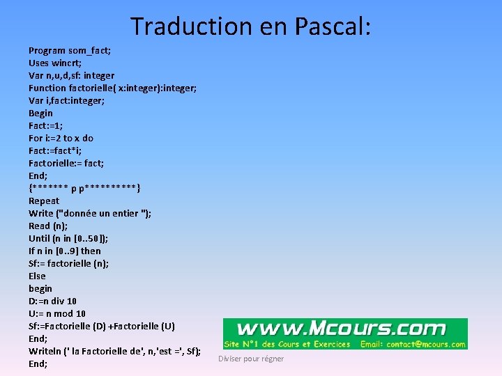 Traduction en Pascal: Program som_fact; Uses wincrt; Var n, u, d, sf: integer Function