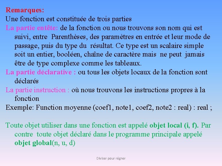 Remarques: Une fonction est constituée de trois parties La partie entête: de la fonction