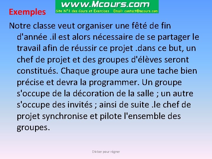 Exemples Notre classe veut organiser une fêté de fin d'année. il est alors nécessaire