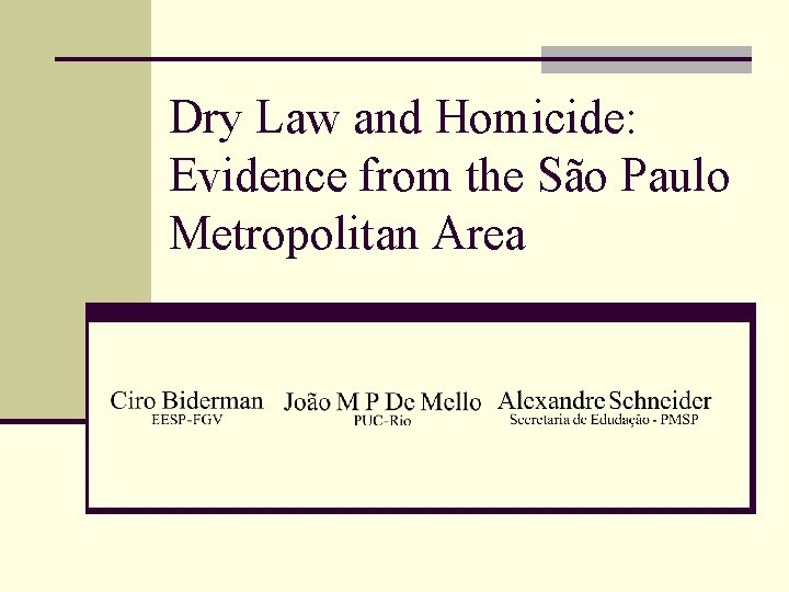 Dry Law and Homicide: Evidence from the São Paulo Metropolitan Area 