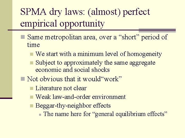 SPMA dry laws: (almost) perfect empirical opportunity n Same metropolitan area, over a “short”