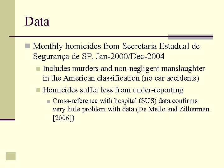 Data n Monthly homicides from Secretaria Estadual de Segurança de SP, Jan-2000/Dec-2004 Includes murders