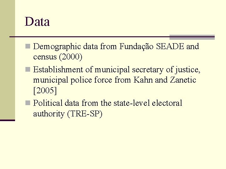Data n Demographic data from Fundação SEADE and census (2000) n Establishment of municipal