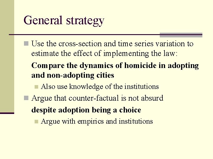 General strategy n Use the cross-section and time series variation to estimate the effect