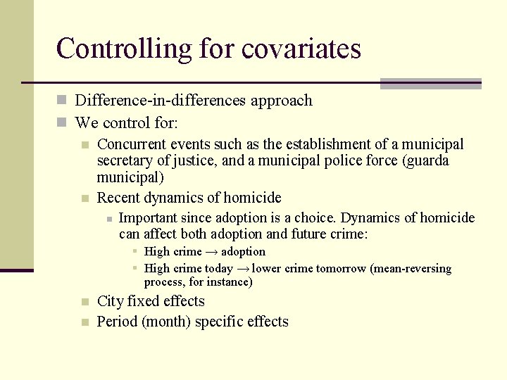 Controlling for covariates n Difference-in-differences approach n We control for: n Concurrent events such