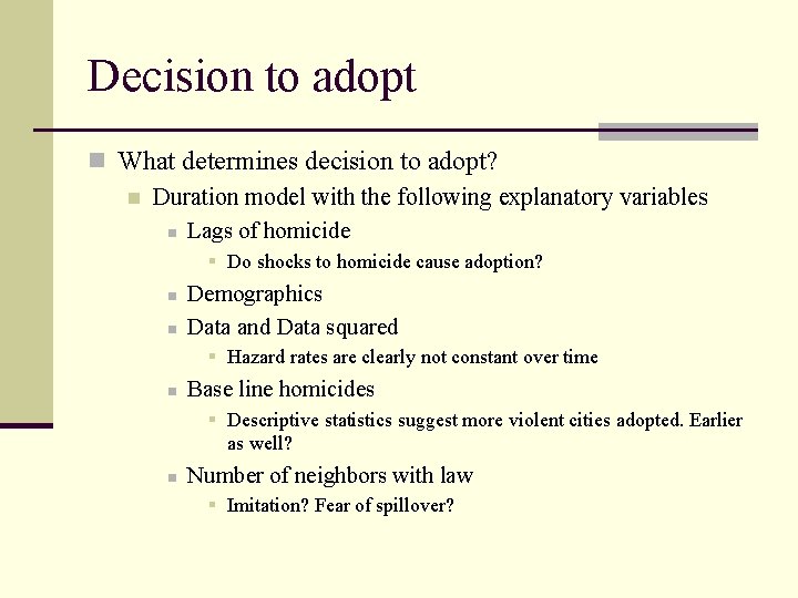 Decision to adopt n What determines decision to adopt? n Duration model with the