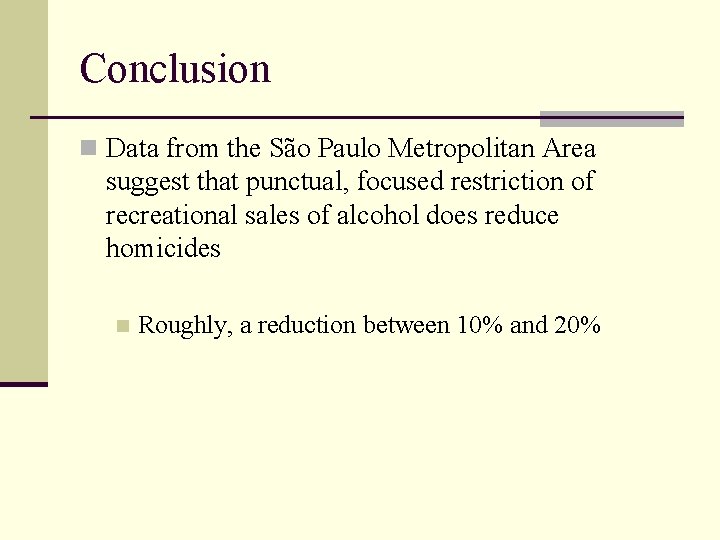 Conclusion n Data from the São Paulo Metropolitan Area suggest that punctual, focused restriction