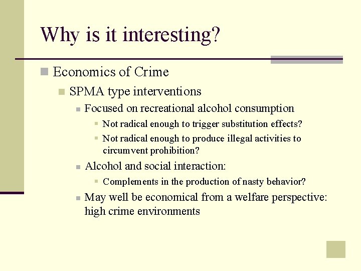 Why is it interesting? n Economics of Crime n SPMA type interventions n Focused