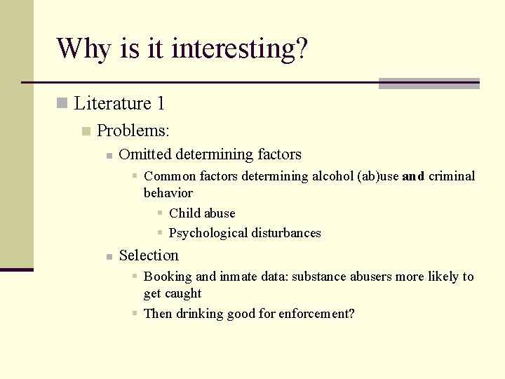 Why is it interesting? n Literature 1 n Problems: n Omitted determining factors §