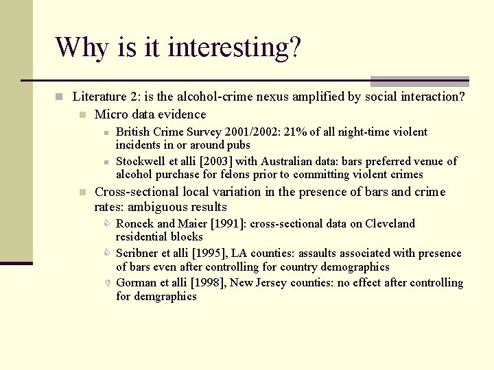 Why is it interesting? n Literature 2: is the alcohol-crime nexus amplified by social