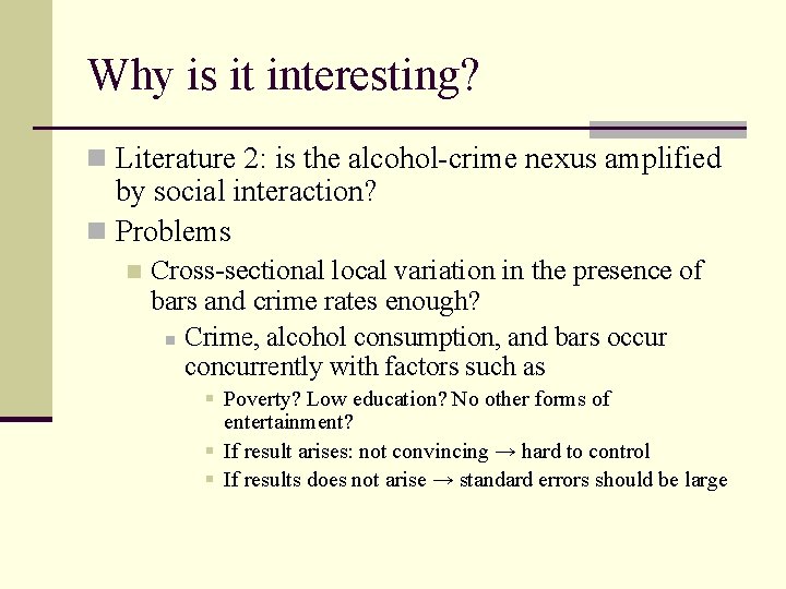 Why is it interesting? n Literature 2: is the alcohol-crime nexus amplified by social