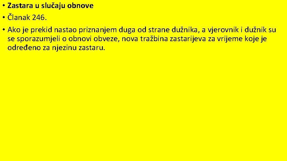  • Zastara u slučaju obnove • Članak 246. • Ako je prekid nastao