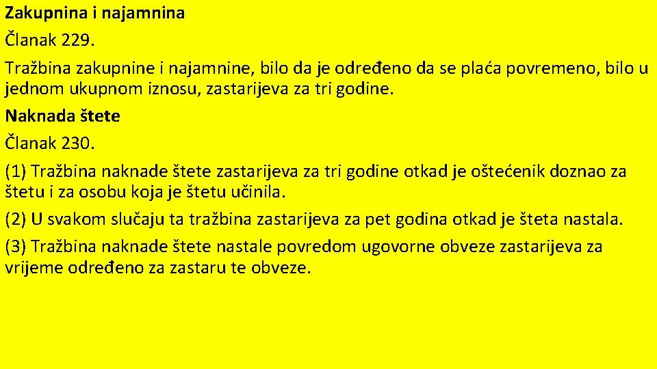 Zakupnina i najamnina Članak 229. Tražbina zakupnine i najamnine, bilo da je određeno da