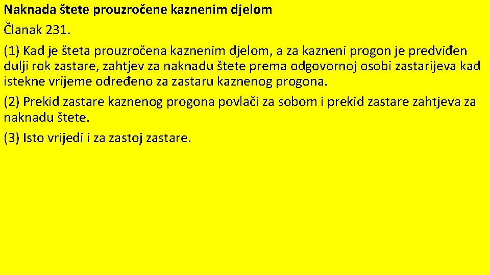 Naknada štete prouzročene kaznenim djelom Članak 231. (1) Kad je šteta prouzročena kaznenim djelom,