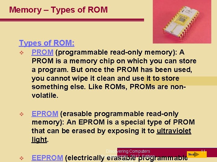 Memory – Types of ROM: v PROM (programmable read-only memory): A PROM is a