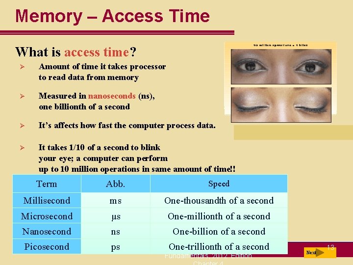 Memory – Access Time What is access time? Ø Amount of time it takes