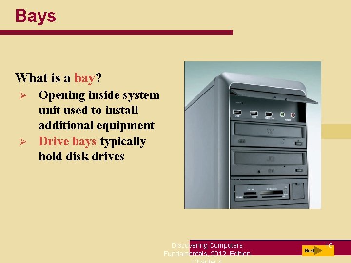 Bays What is a bay? Ø Ø Opening inside system unit used to install