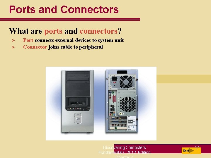 Ports and Connectors What are ports and connectors? Ø Ø Port connects external devices