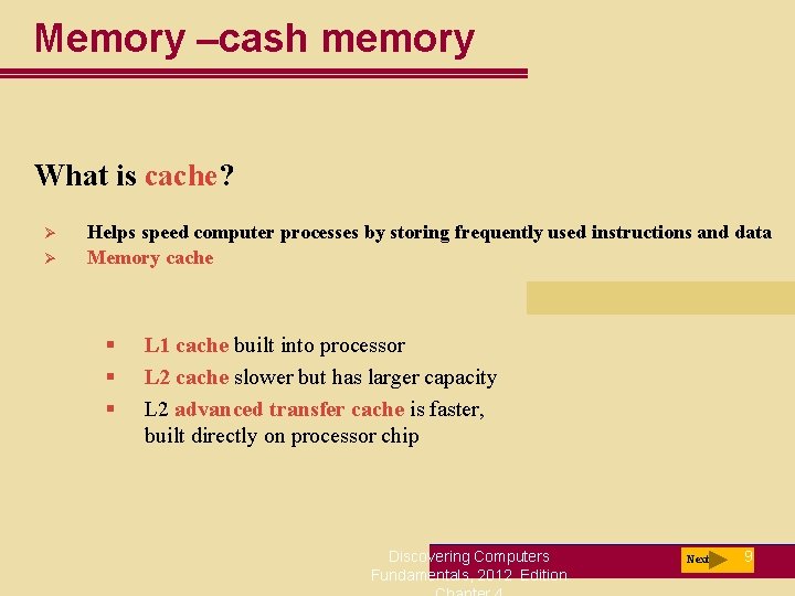 Memory –cash memory What is cache? Ø Ø Helps speed computer processes by storing