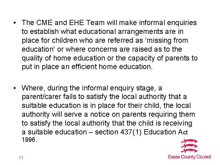 • The CME and EHE Team will make informal enquiries to establish what • The CME and EHE Team will make informal enquiries to establish what