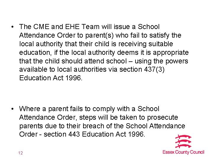 • The CME and EHE Team will issue a School Attendance Order to • The CME and EHE Team will issue a School Attendance Order to