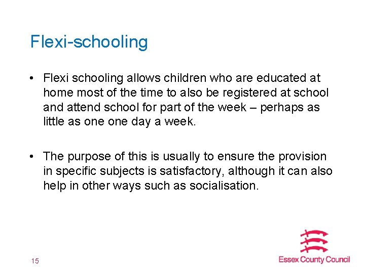 Flexi-schooling • Flexi schooling allows children who are educated at home most of the Flexi-schooling • Flexi schooling allows children who are educated at home most of the