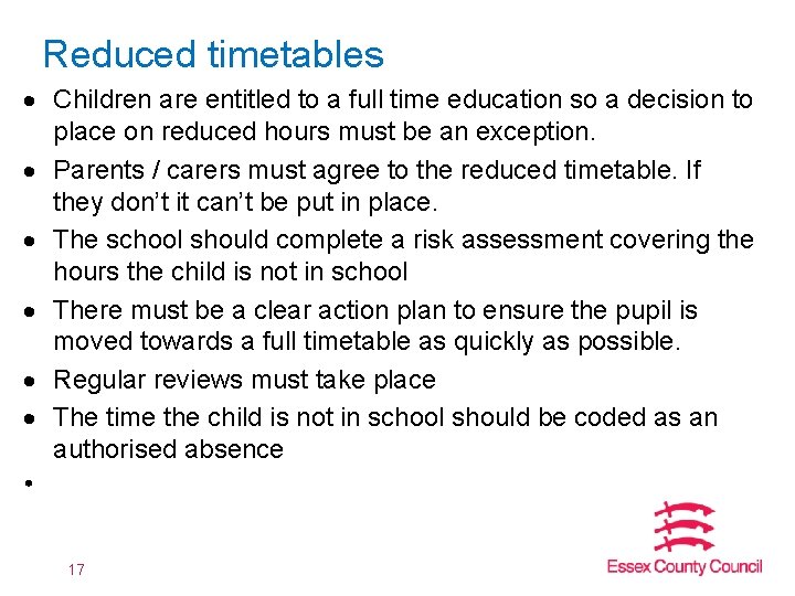 Reduced timetables Children are entitled to a full time education so a decision to Reduced timetables Children are entitled to a full time education so a decision to
