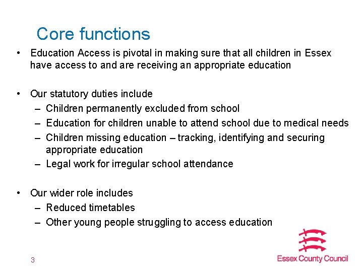 Core functions • Education Access is pivotal in making sure that all children in Core functions • Education Access is pivotal in making sure that all children in