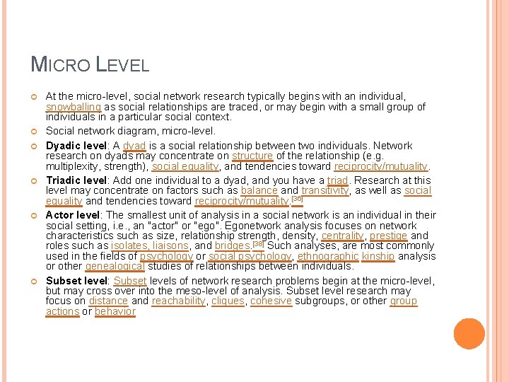 MICRO LEVEL At the micro-level, social network research typically begins with an individual, snowballing