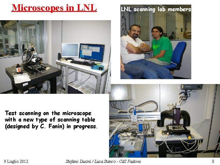 Microscopes in LNL scanning lab members Test scanning on the microscope with a new