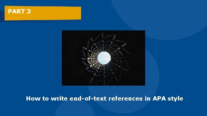 PART 3 How to write end-of-text references in APA style 