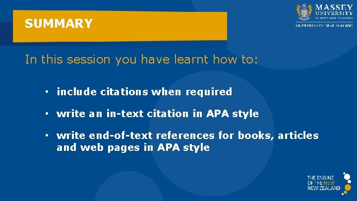 SUMMARY In this session you have learnt how to: • include citations when required