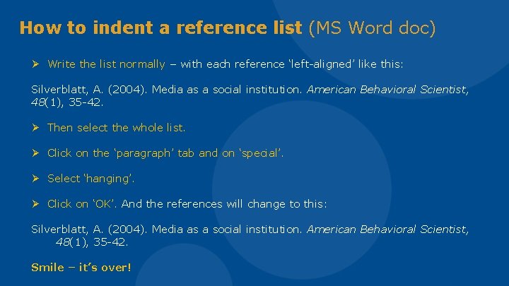 How to indent a reference list (MS Word doc) Ø Write the list normally