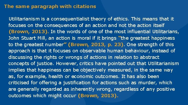 The same paragraph with citations Utilitarianism is a consequentialist theory of ethics. This means