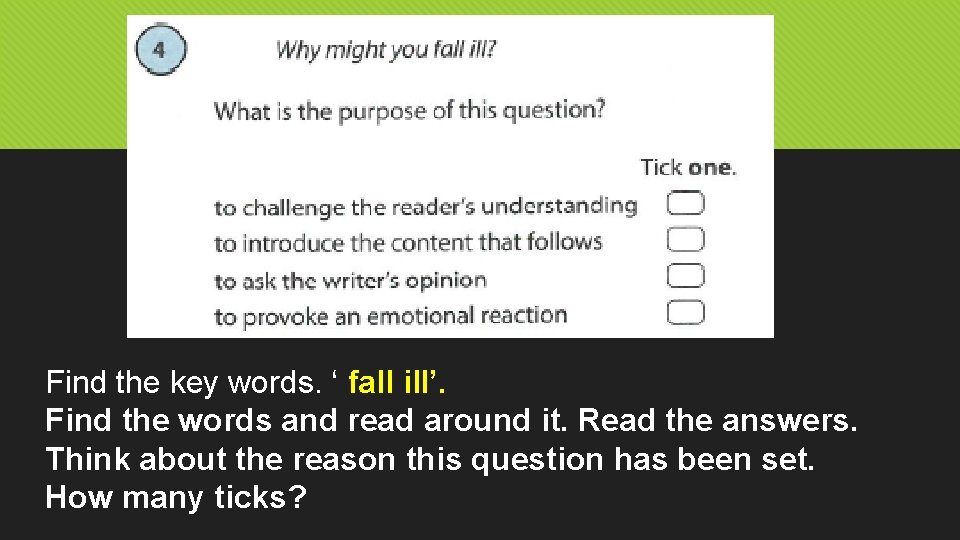 Find the key words. ‘ fall ill’. Find the words and read around it.