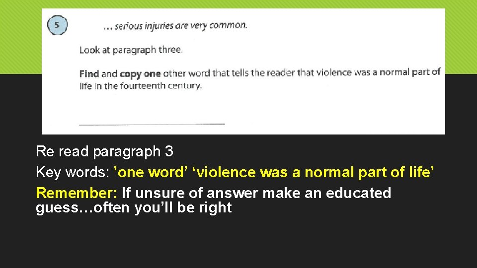 Re read paragraph 3 Key words: ’one word’ ‘violence was a normal part of