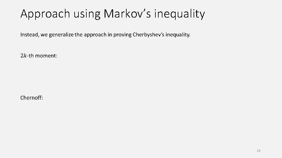 Approach using Markov’s inequality 19 