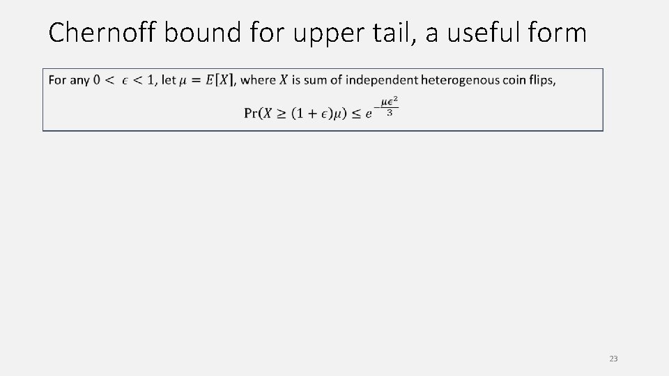 Chernoff bound for upper tail, a useful form 23 