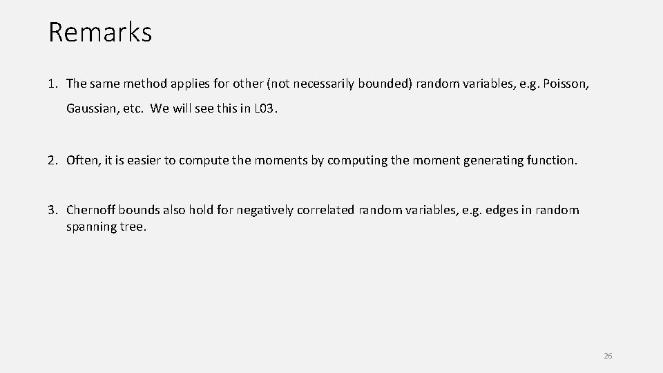 Remarks 1. The same method applies for other (not necessarily bounded) random variables, e.