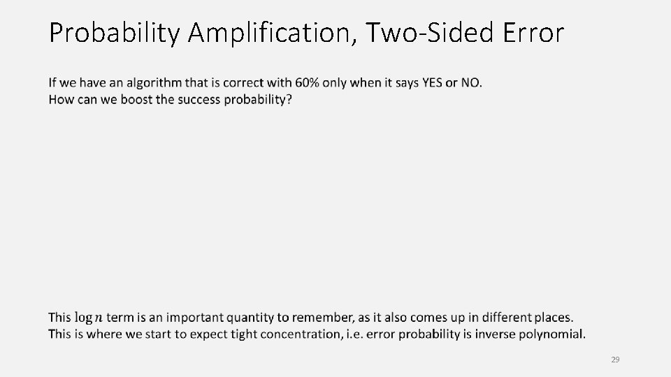 Probability Amplification, Two-Sided Error 29 