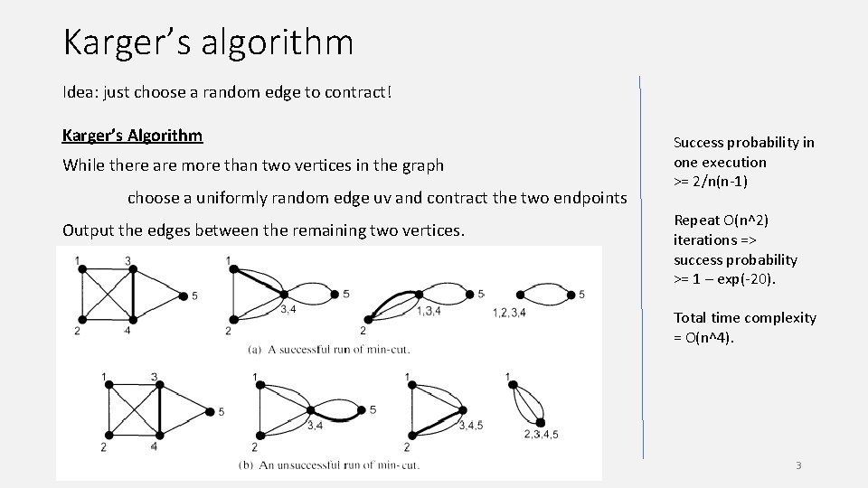 Karger’s algorithm Idea: just choose a random edge to contract! Karger’s Algorithm While there