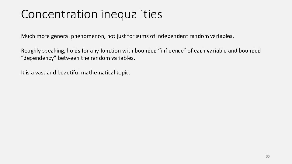 Concentration inequalities Much more general phenomenon, not just for sums of independent random variables.