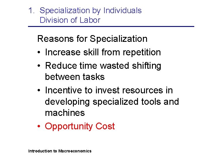 1. Specialization by Individuals Division of Labor Reasons for Specialization • Increase skill from
