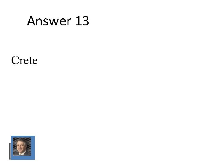 Answer 13 Crete Answer 13 Crete