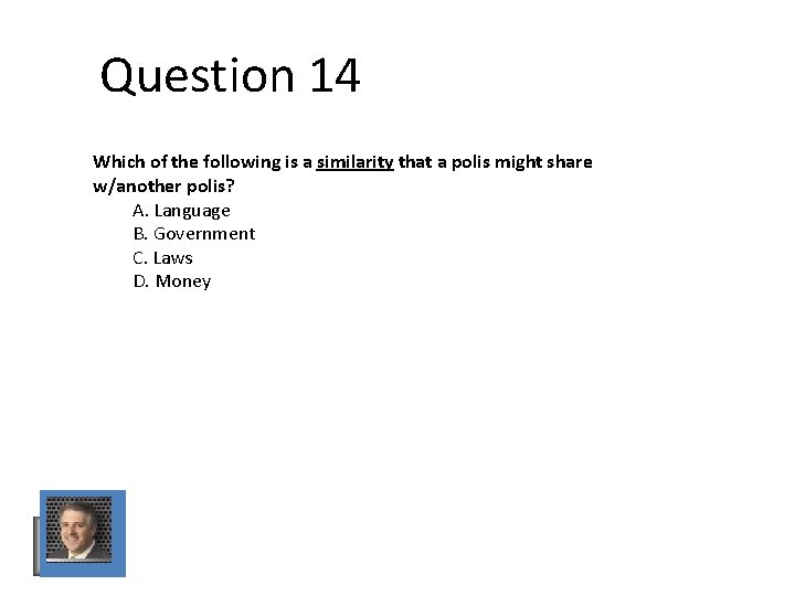 Question 14 Which of the following is a similarity that a polis might share Question 14 Which of the following is a similarity that a polis might share