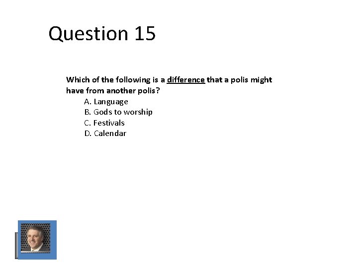 Question 15 Which of the following is a difference that a polis might have Question 15 Which of the following is a difference that a polis might have
